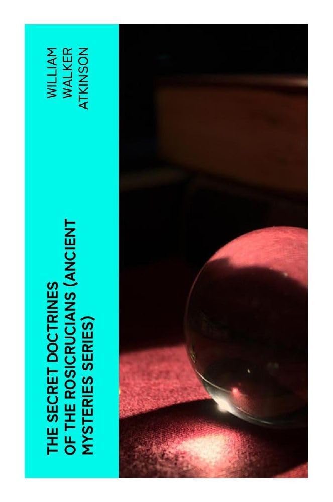 The Secret Doctrines of the Rosicrucians (Ancient Mysteries Series) Religion & Esotericism