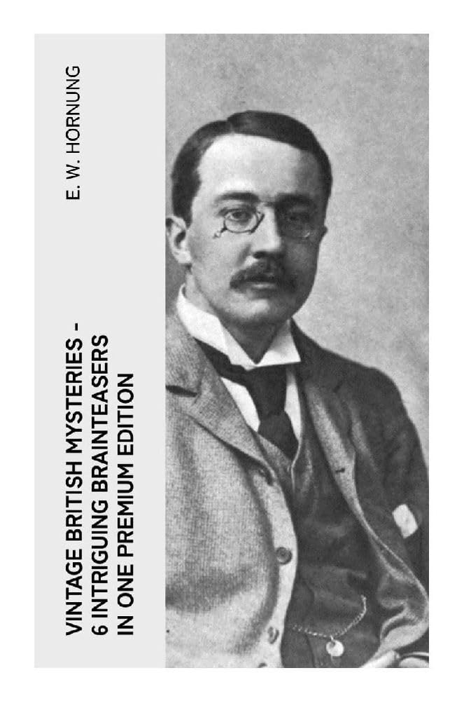 VINTAGE BRITISH MYSTERIES - 6 Intriguing Brainteasers in One Premium Edition Historical Fiction