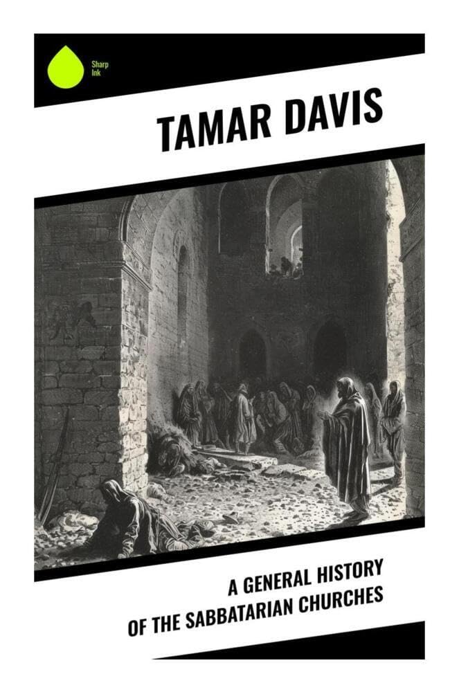 A General History of the Sabbatarian Churches Religion & Esotericism