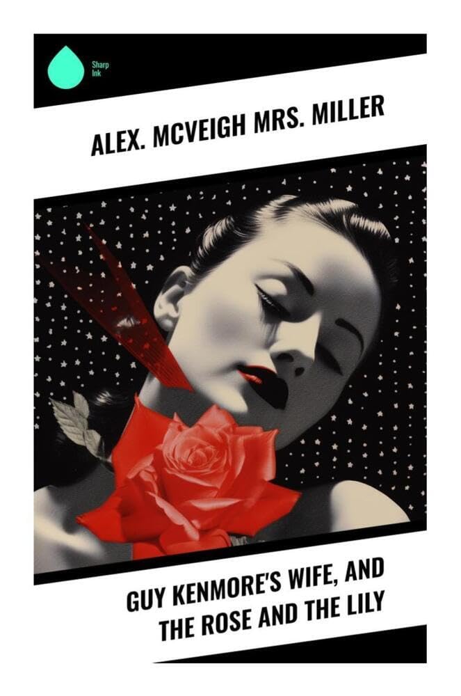 Guy Kenmore's Wife, and The Rose and the Lily Historical Fiction