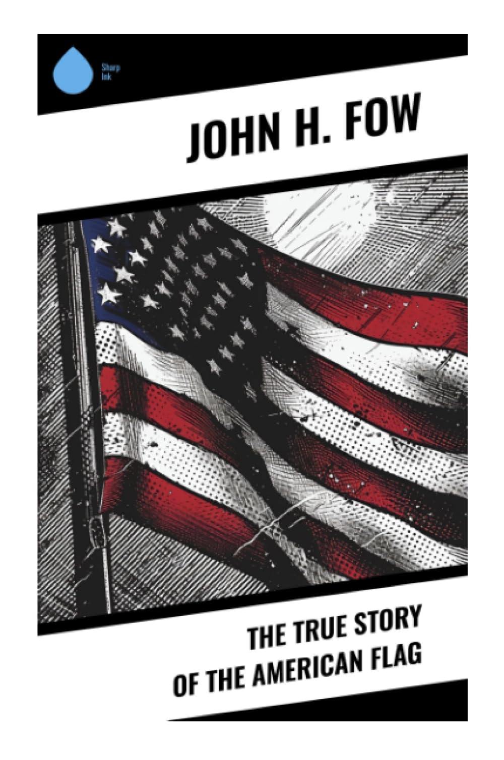 The True Story of the American Flag Politics & History