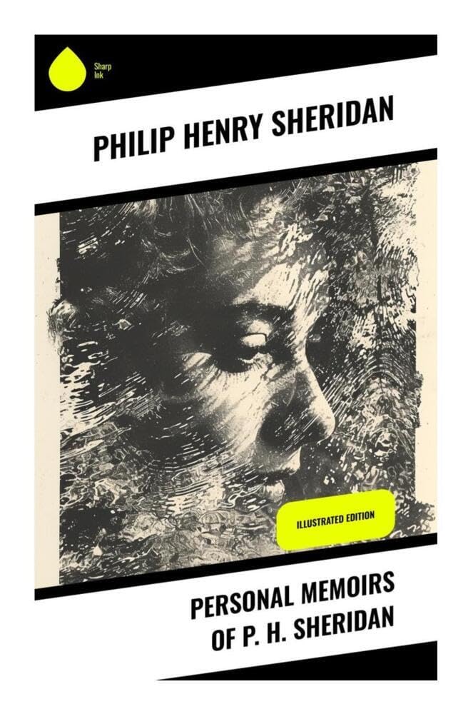 Personal Memoirs of P. H. Sheridan Memories