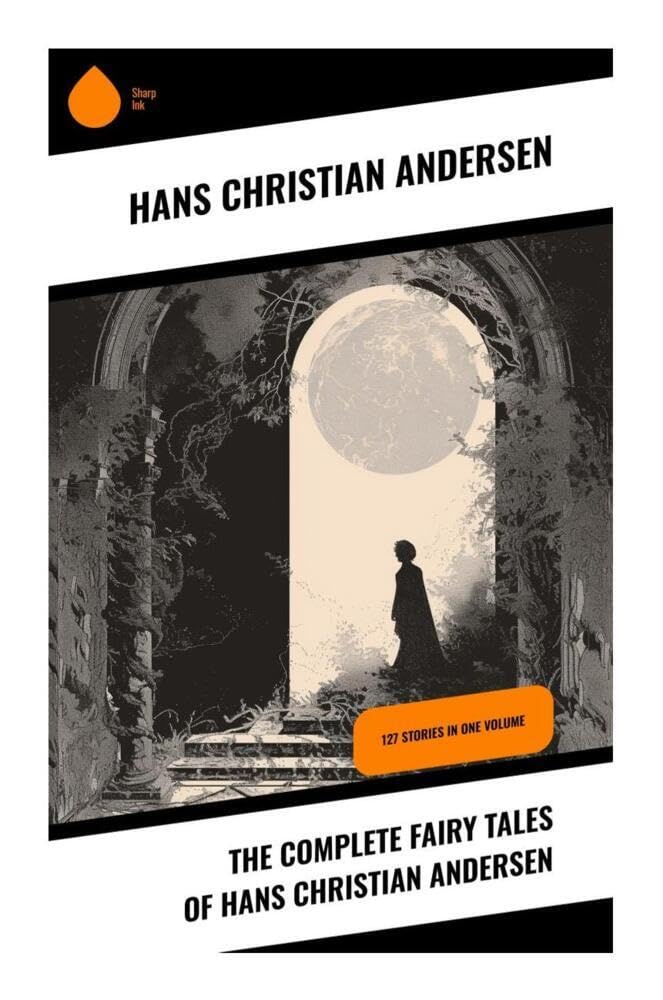 The Complete Fairy Tales of Hans Christian Andersen Fairy Tales & Legends