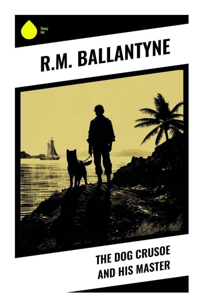 The Dog Crusoe and His Master Novels & Short Stories
