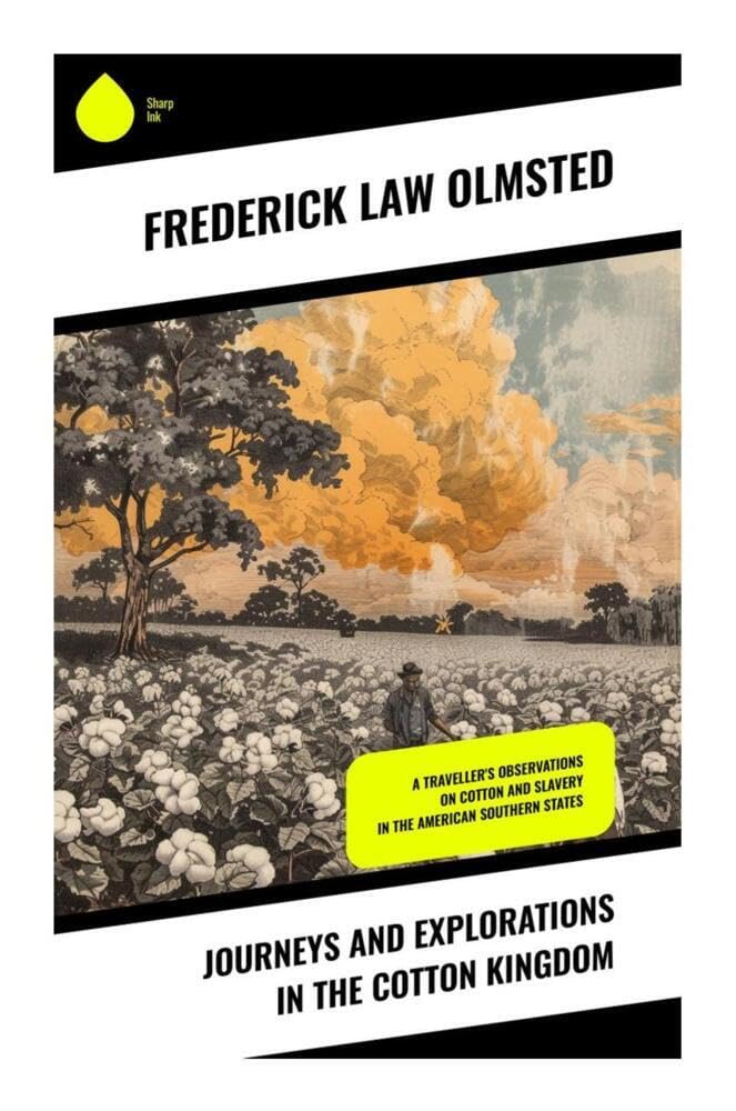 Journeys and Explorations in the Cotton Kingdom Politics & History