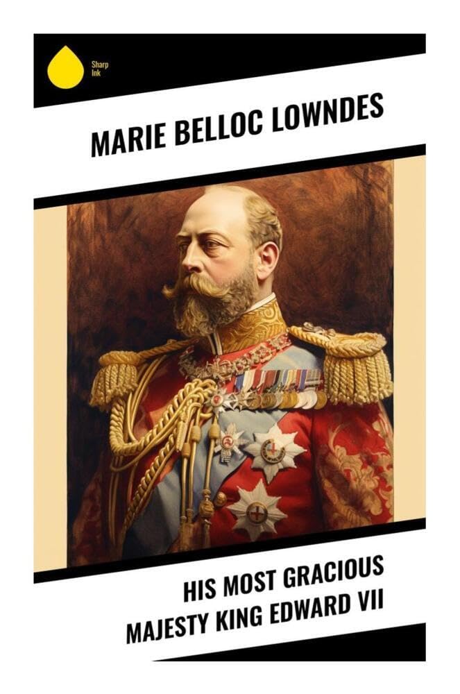 His Most Gracious Majesty King Edward VII Memories