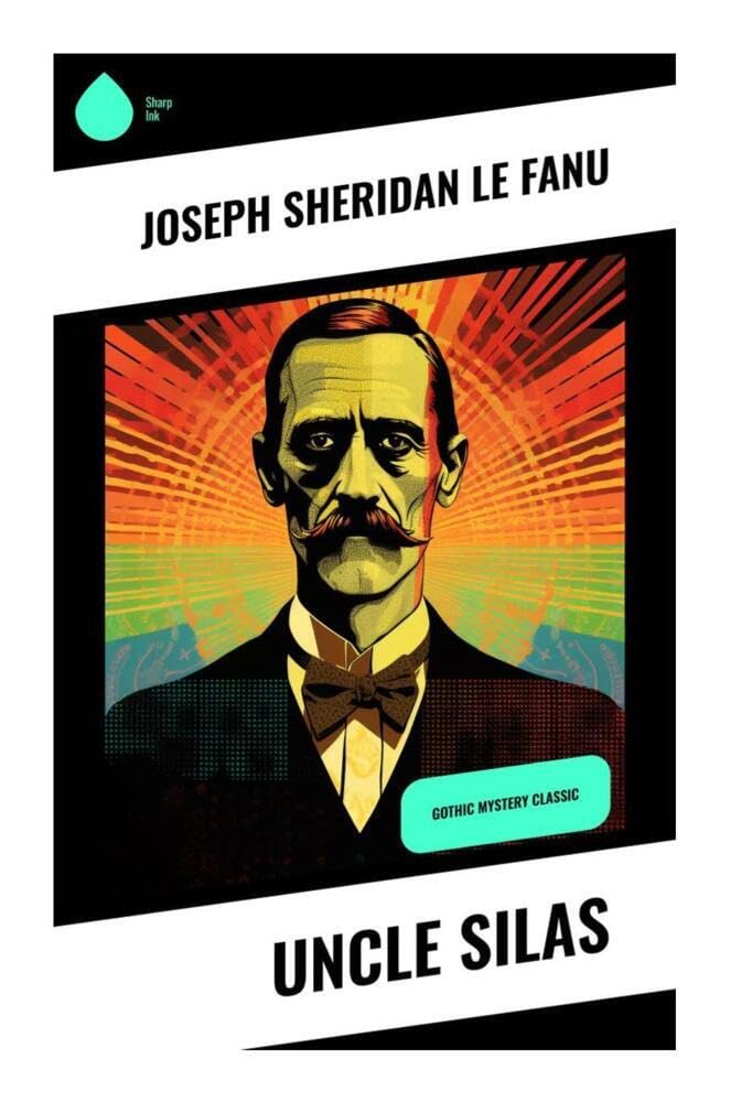 Uncle Silas: Gothic Mystery Classic Contemporary literature