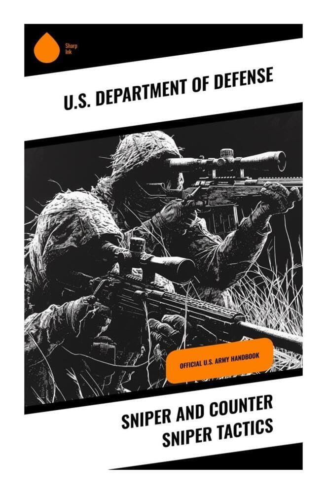 Sniper and Counter Sniper Tactics: Official U.S. Army Handbook Leisure & Fun
