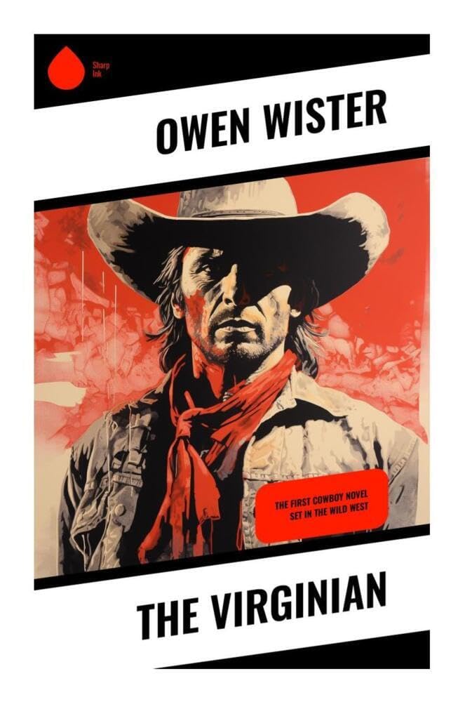 The Virginian: The First Cowboy Novel Set in the Wild West Classics