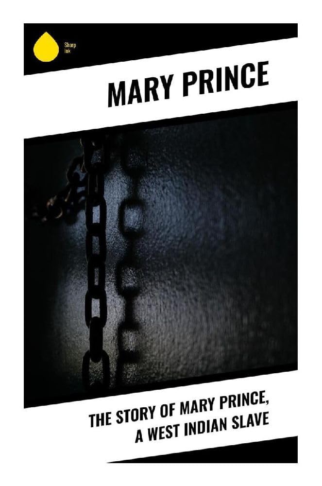 The Story of Mary Prince, a West Indian Slave Memories