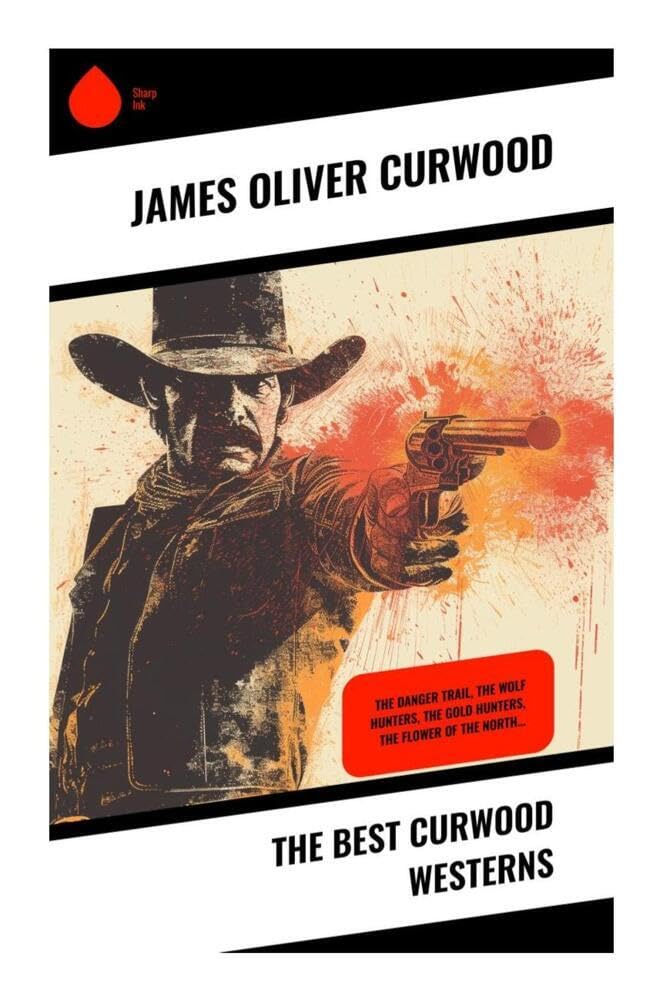 The Best Curwood Westerns Action & Adventure