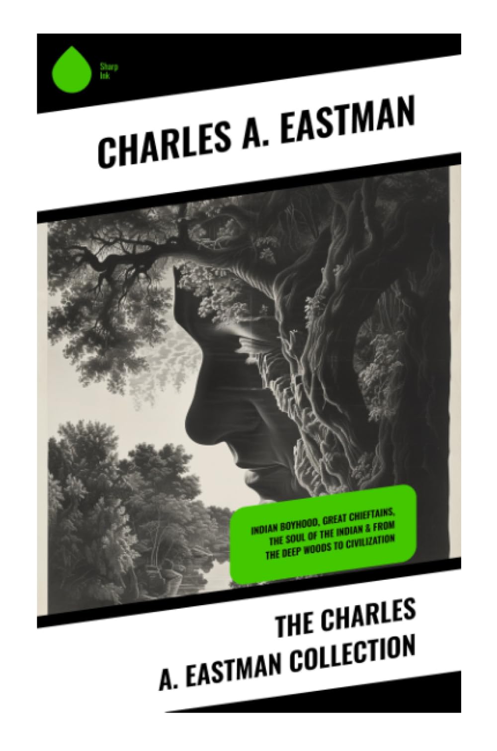 The Charles A. Eastman Collection: Indian Boyhood, Great Chieftains, The Soul of the Indian & From the Deep Woods to Civilization book