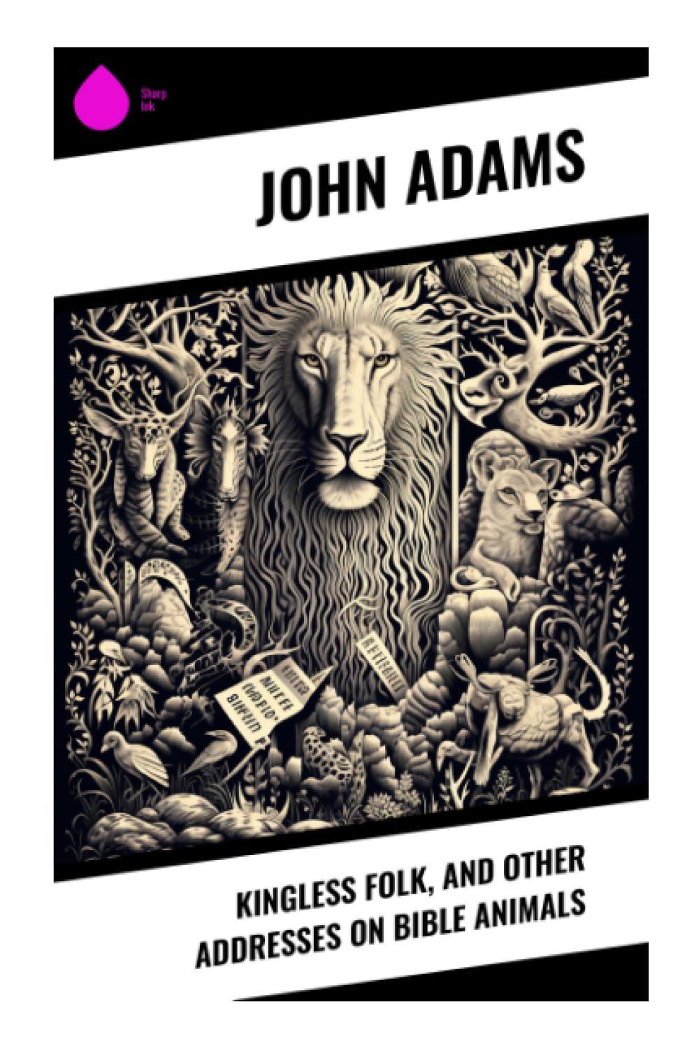 Kingless Folk, and Other Addresses on Bible Animals Religion & Esotericism