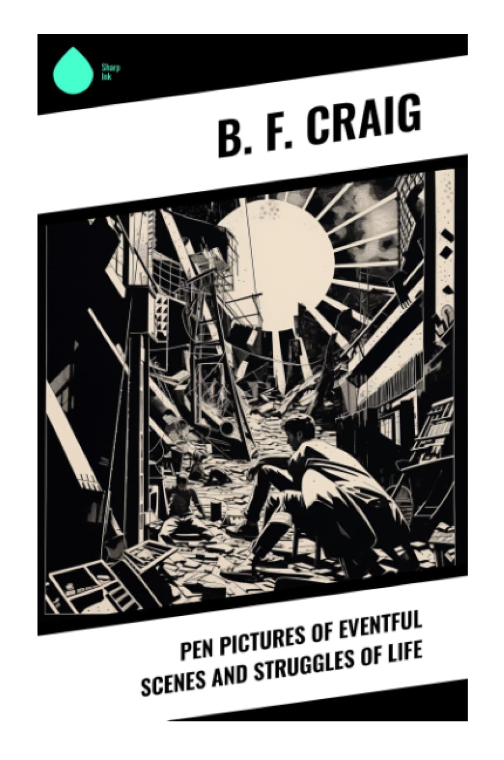 Pen Pictures of Eventful Scenes and Struggles of Life Historical Fiction