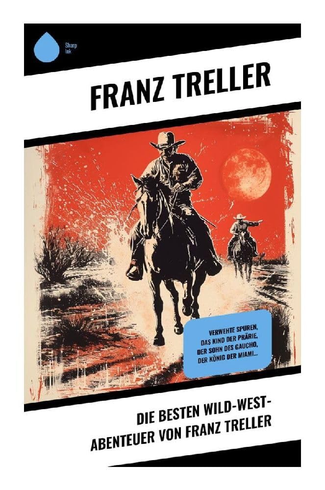 Die Besten Wild-West-Abenteuer von Franz Treller Novels & Short Stories