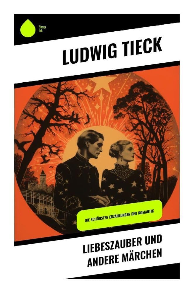 Liebeszauber und andere Märchen: Die schönsten Erzählungen der Romantik Fairy Tales & Legends