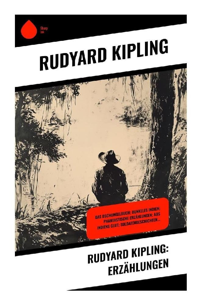 Rudyard Kipling: Erzählungen: Das Dschungelbuch; Dunkeles Indien; Phantastische Erzählungen; Aus Indiens Glut; Soldatengeschichten... Fairy Tales & Legends