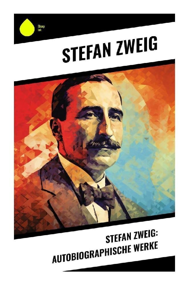 Stefan Zweig: Autobiographische Werke Art & Literature