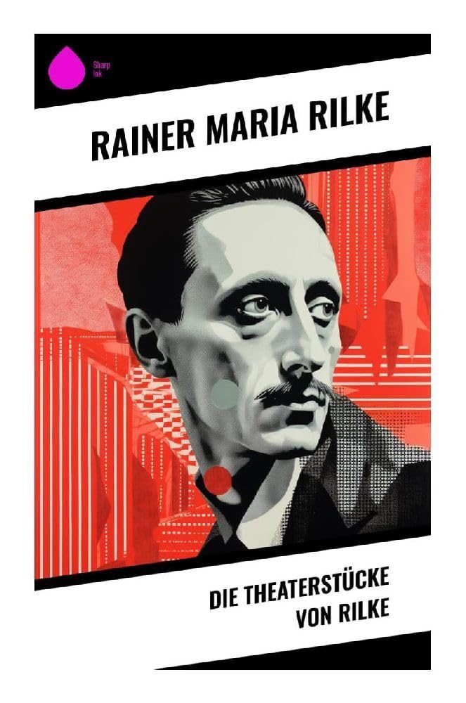 Die Theaterstücke von Rilke Drama