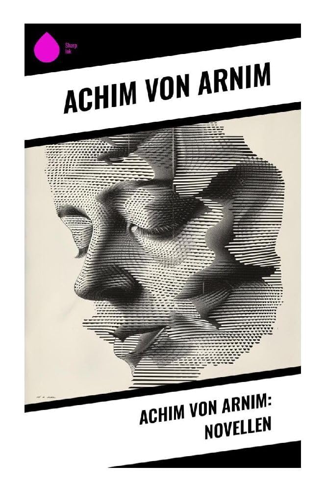 Achim von Arnim: Novellen Classics