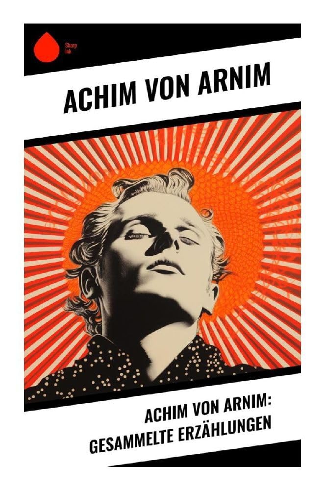 Achim von Arnim: Gesammelte Erzählungen Classics