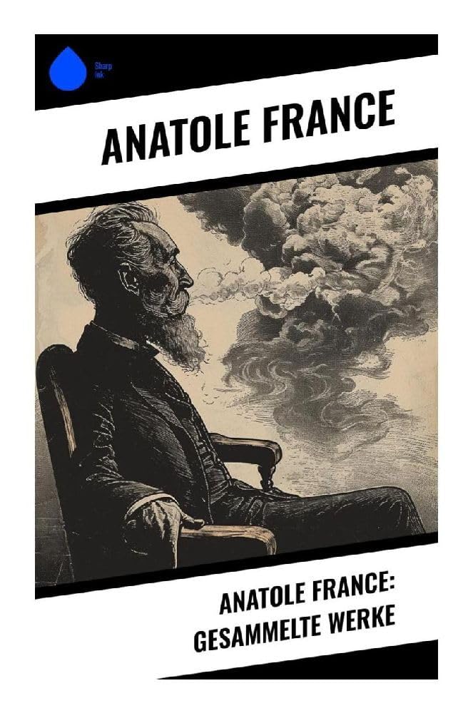 Anatole France: Gesammelte Werke Classics