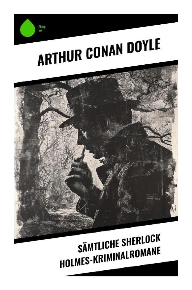 Sämtliche Sherlock Holmes-Kriminalromane Classics