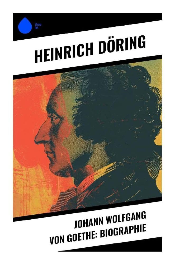 Johann Wolfgang von Goethe: Biographie Art & Literature