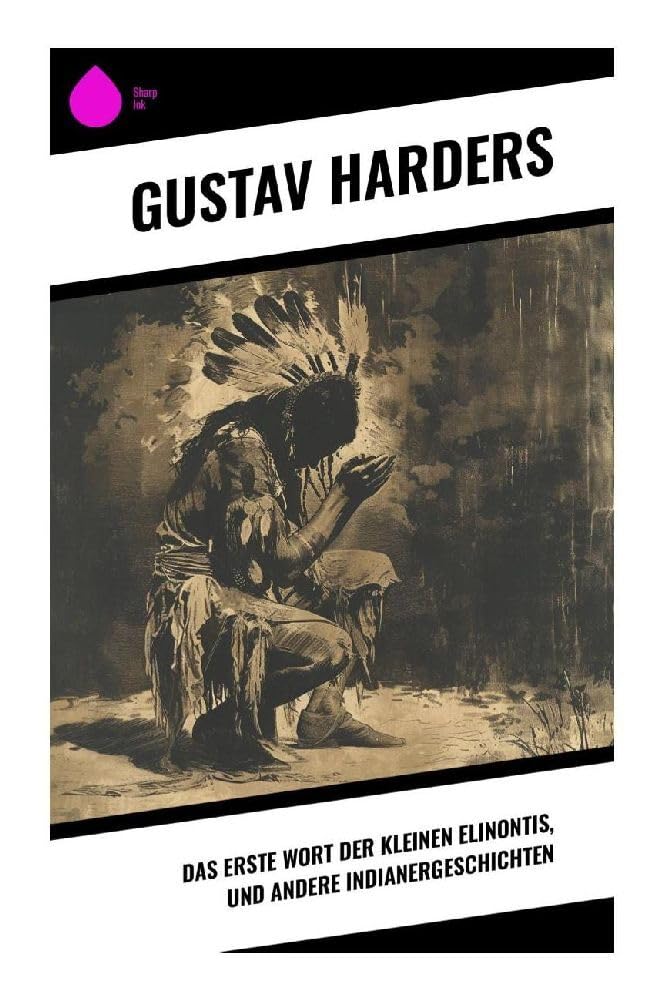 Das erste Wort der kleinen Elinontis, und andere Indianergeschichten Fairy Tales & Legends
