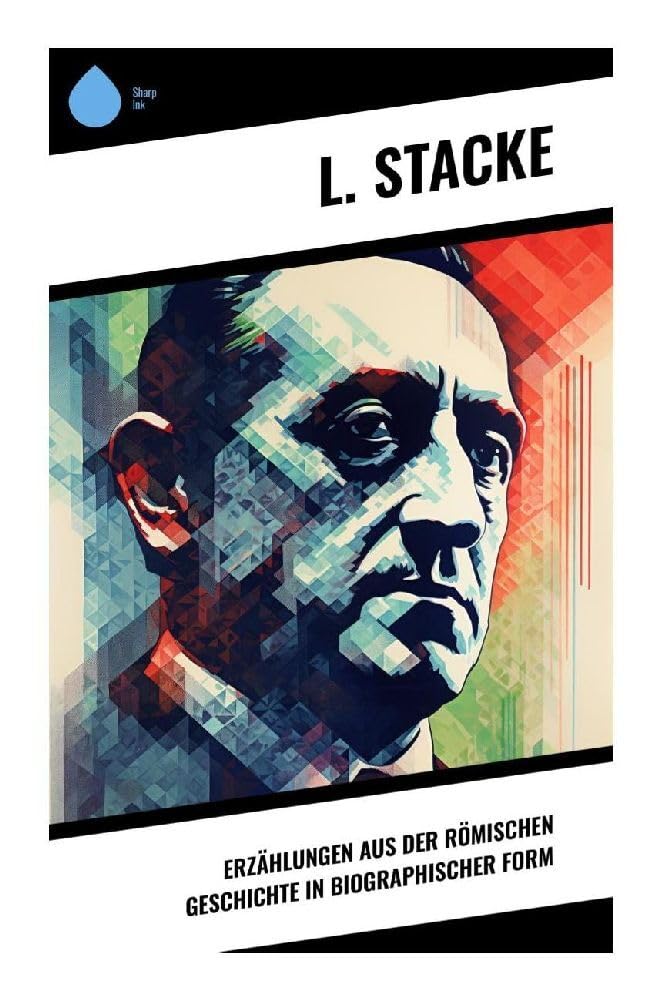 Erzählungen aus der Römischen Geschichte in biographischer Form Politics & History