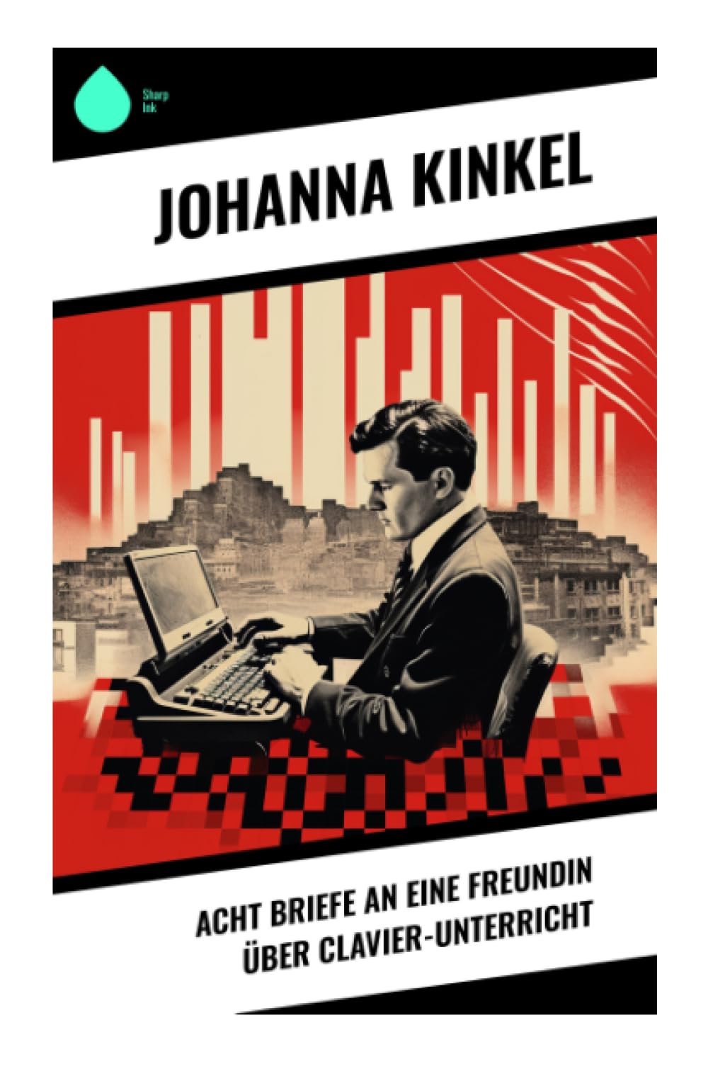 Acht Briefe an eine Freundin über Clavier-Unterricht Arts & Music