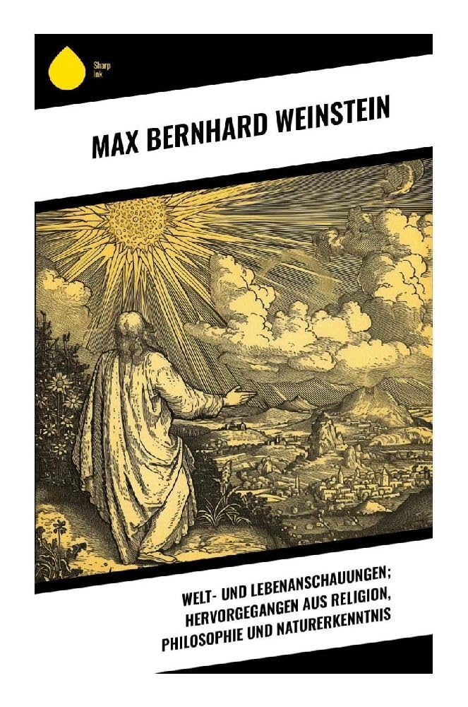 Welt- und Lebenanschauungen; hervorgegangen aus Religion, Philosophie und Naturerkenntnis Philosophy