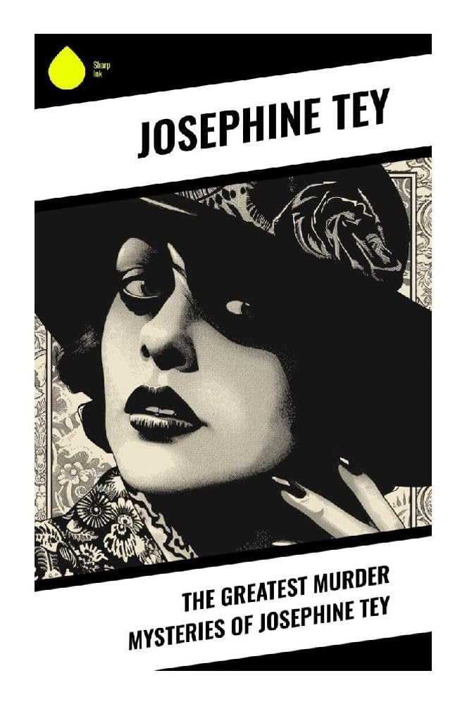 The Greatest Murder Mysteries of Josephine Tey Historical Fiction