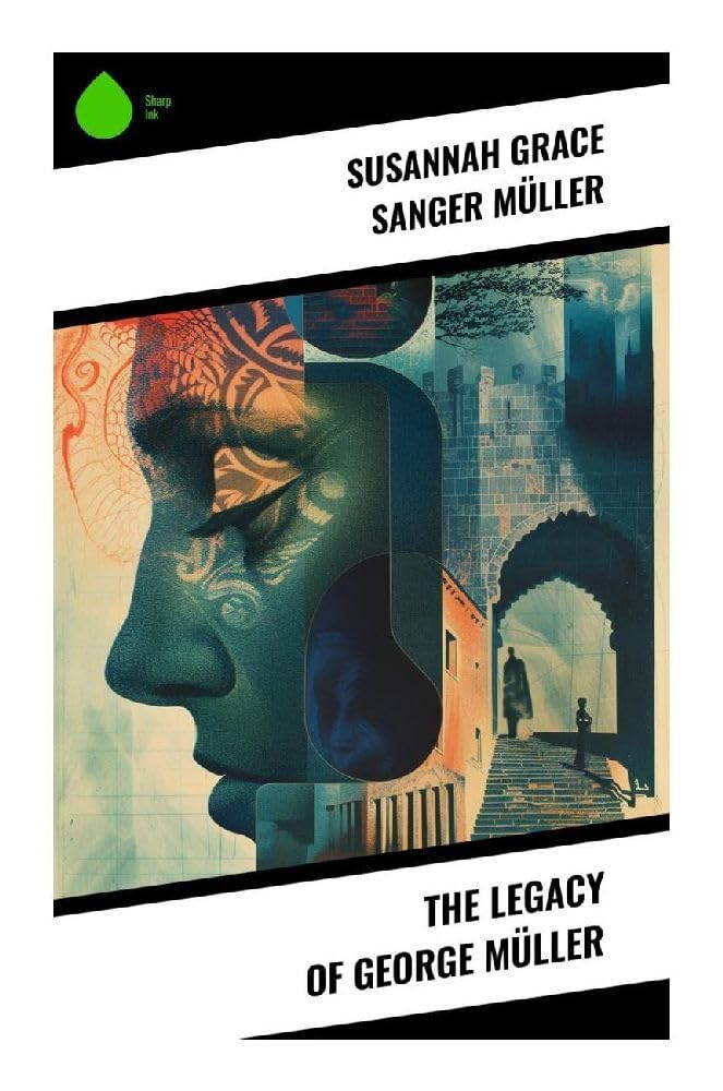 The Legacy of George Müller Learning & Reference