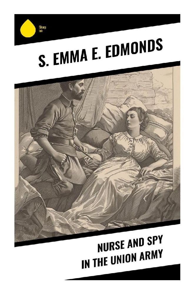 Nurse and Spy in the Union Army Memories