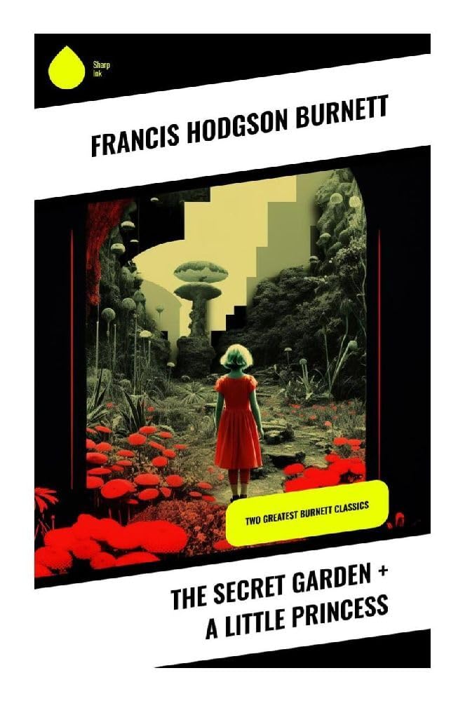 The Secret Garden + A Little Princess Novels & Short Stories
