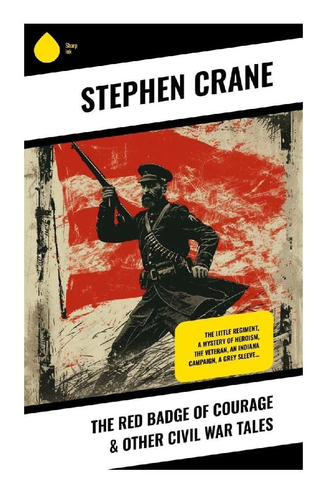 The Red Badge of Courage & Other Civil War Tales Historical Fiction