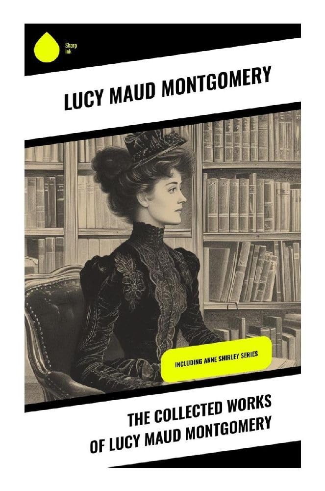 The Collected Works of Lucy Maud Montgomery Contemporary literature