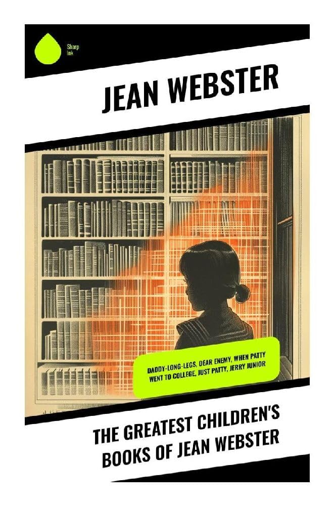 The Greatest Children's Books of Jean Webster Novels & Short Stories