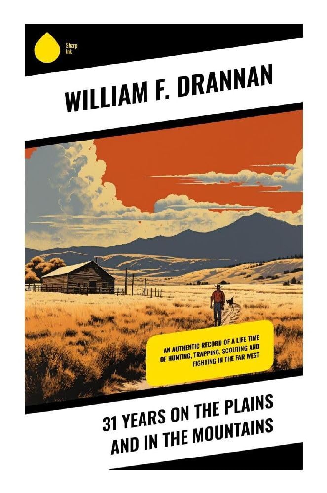 31 Years on the Plains and in the Mountains Memories