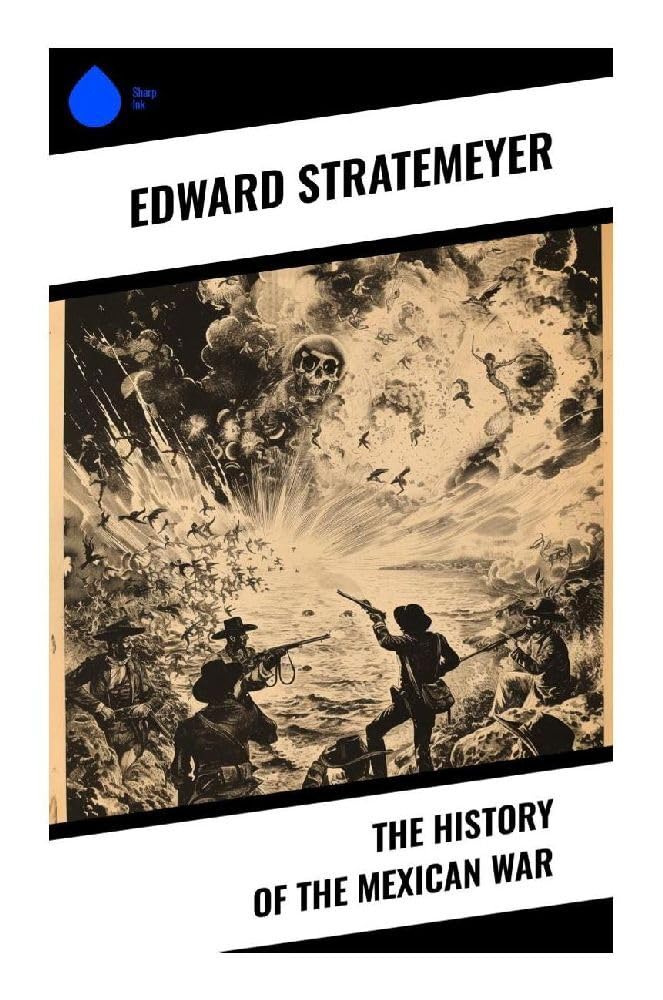 The History of the Mexican War Politics & History