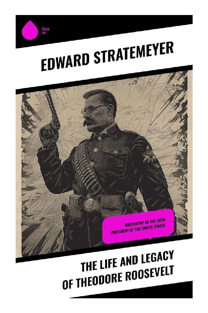 The Life and Legacy of Theodore Roosevelt Memories
