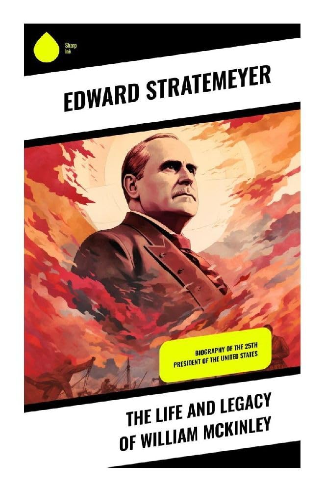 The Life and Legacy of William McKinley Memories