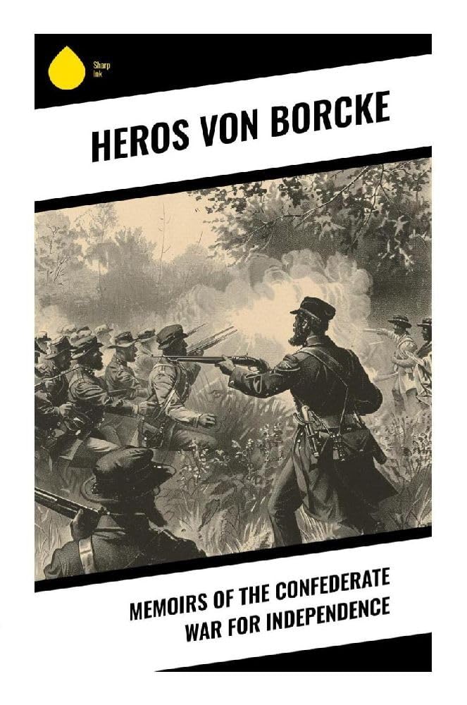 Memoirs of the Confederate War for Independence Politics & History