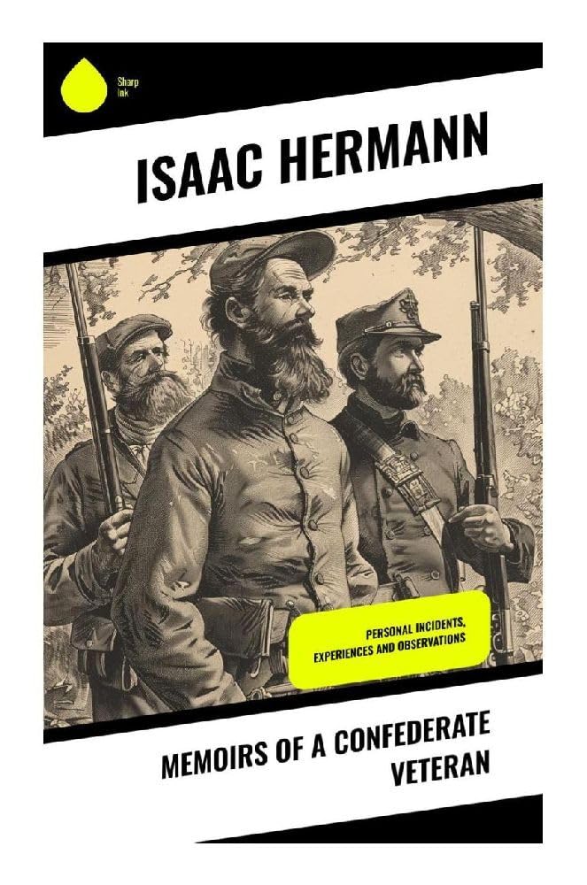 Memoirs of a Confederate Veteran Politics & History