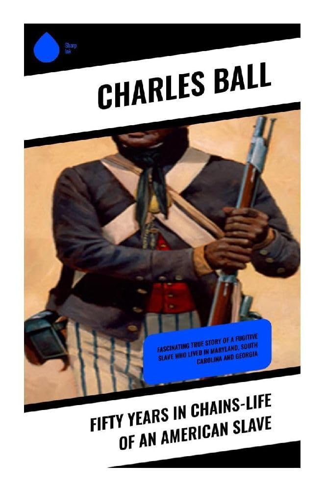 Fifty Years in Chains-Life of an American Slave Memories