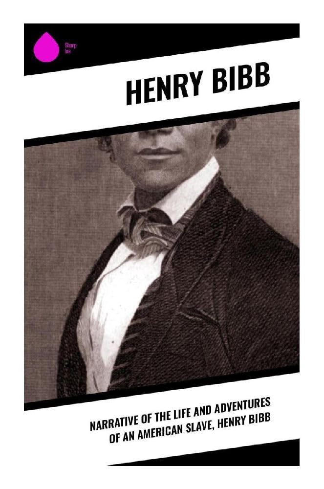 Narrative of the Life and Adventures of an American Slave, Henry Bibb Memories