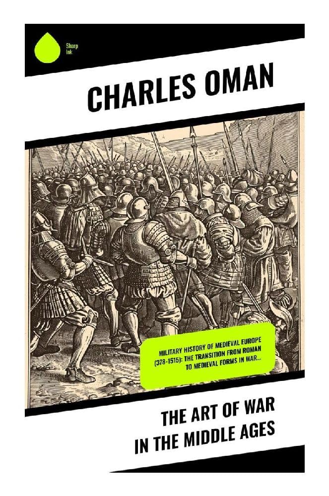 The Art of War in the Middle Ages Politics & History