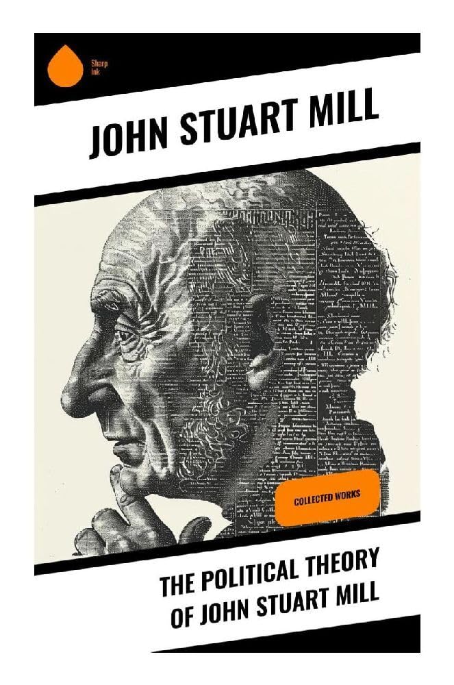 The Political Theory of John Stuart Mill Philosophy