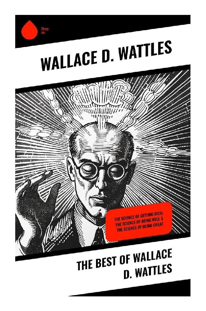 The Best of Wallace D. Wattles Business, Finance & Career